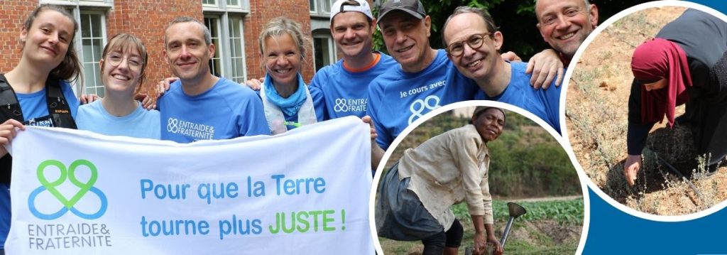 Groupe de personnes portant des t-shirts d’Entraide & Fraternité tenant une grande bannière avec le slogan « Pour que la Terre tourne plus juste ! ». À droite, deux images montrent des personnes travaillant la terre dans un champ.